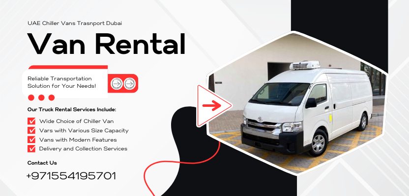 The Importance of Chiller Vans in Dubai’s Food Industry